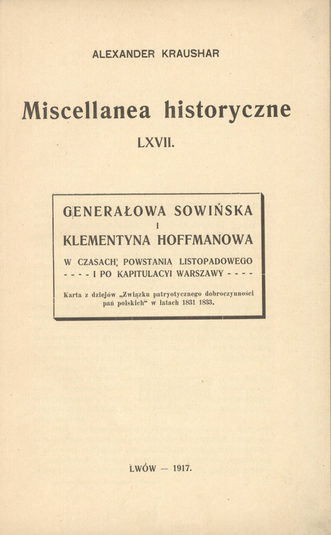 Generałowa Sowińska i Klementyna Hoffmanowa w czasach powstania listopadowego i po kapitulacyi Warszawy : karta z dziejów "Związku Patryotycznego Dobroczynności Pań Polskich" w latach 1831–1833