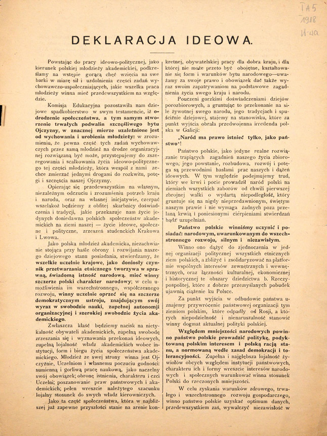 Deklaracja ideowa. [Inc.:] Powstając do pracy ideowo-politycznej, jako kierunek polskiej młodzieży akademickiej, podkreślamy na wstępie gorącą chęć wzięcia na swoje barki w miarę sił i uzdolnienia część zadań wychowawczo-uspołeczniających [...] : [Warszawa – maj 1918 roku