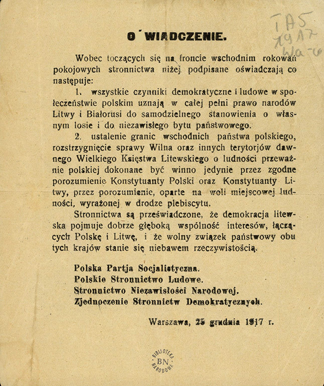 Oświadczenie. [Inc.:] Wobec toczących się na froncie wschodnim rokowań pokojowych stronnictwa niżej podpisane oświadczają co następuje [...] : Warszawa, 25 grudnia 1917